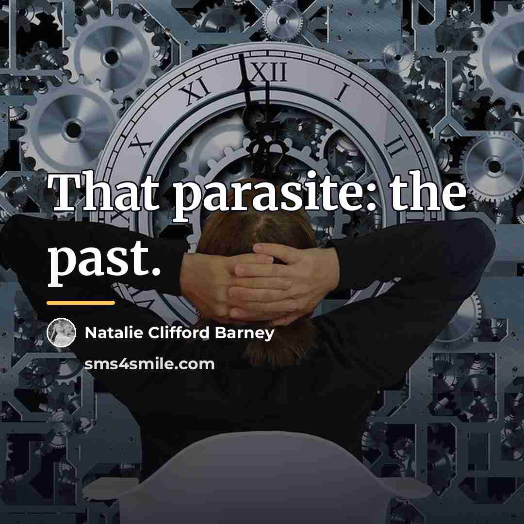 “That parasite: the past.…” quote by Natalie Clifford Barney