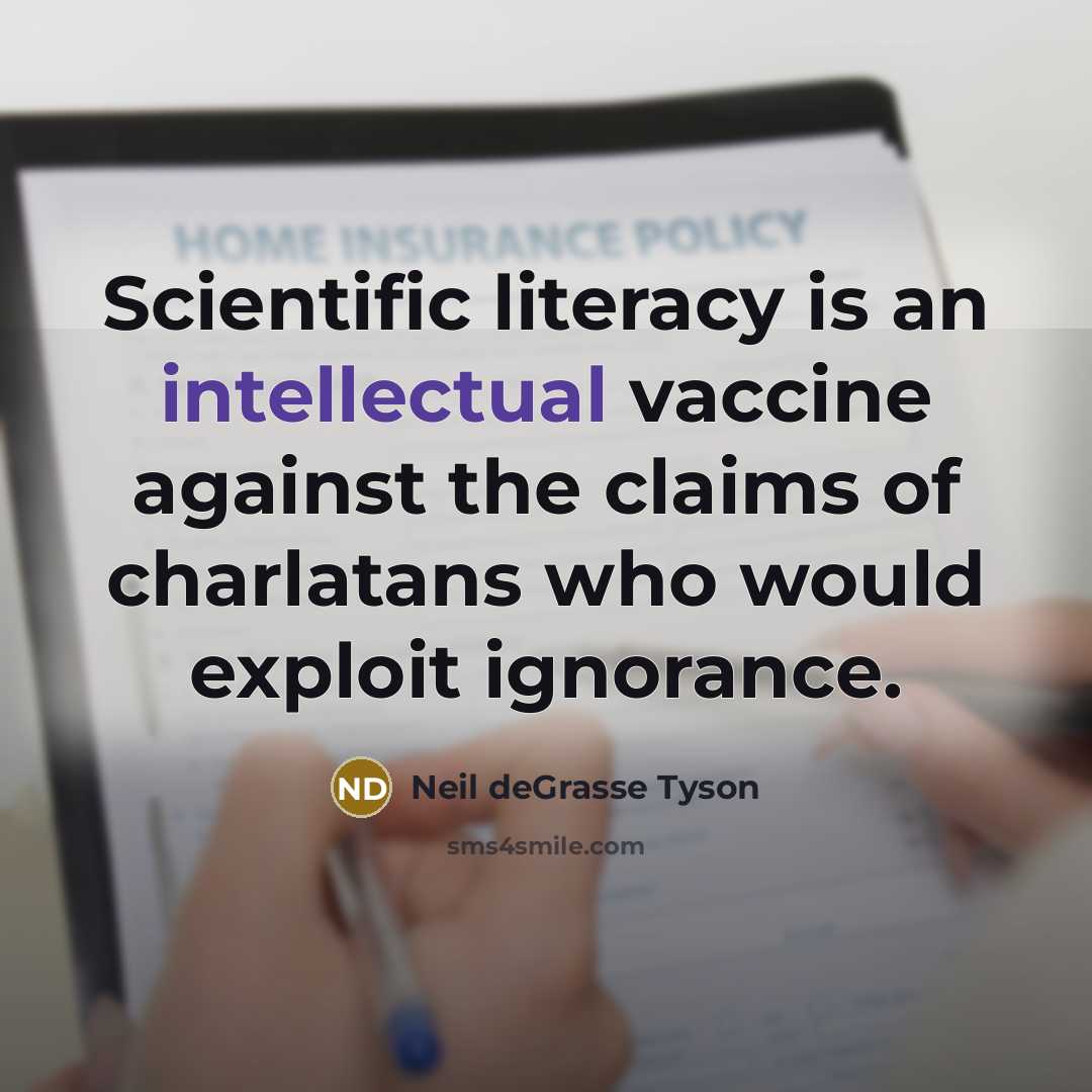 “Scientific literacy is an intellectual vaccine against the claims of…” quote by Neil deGrasse Tyson