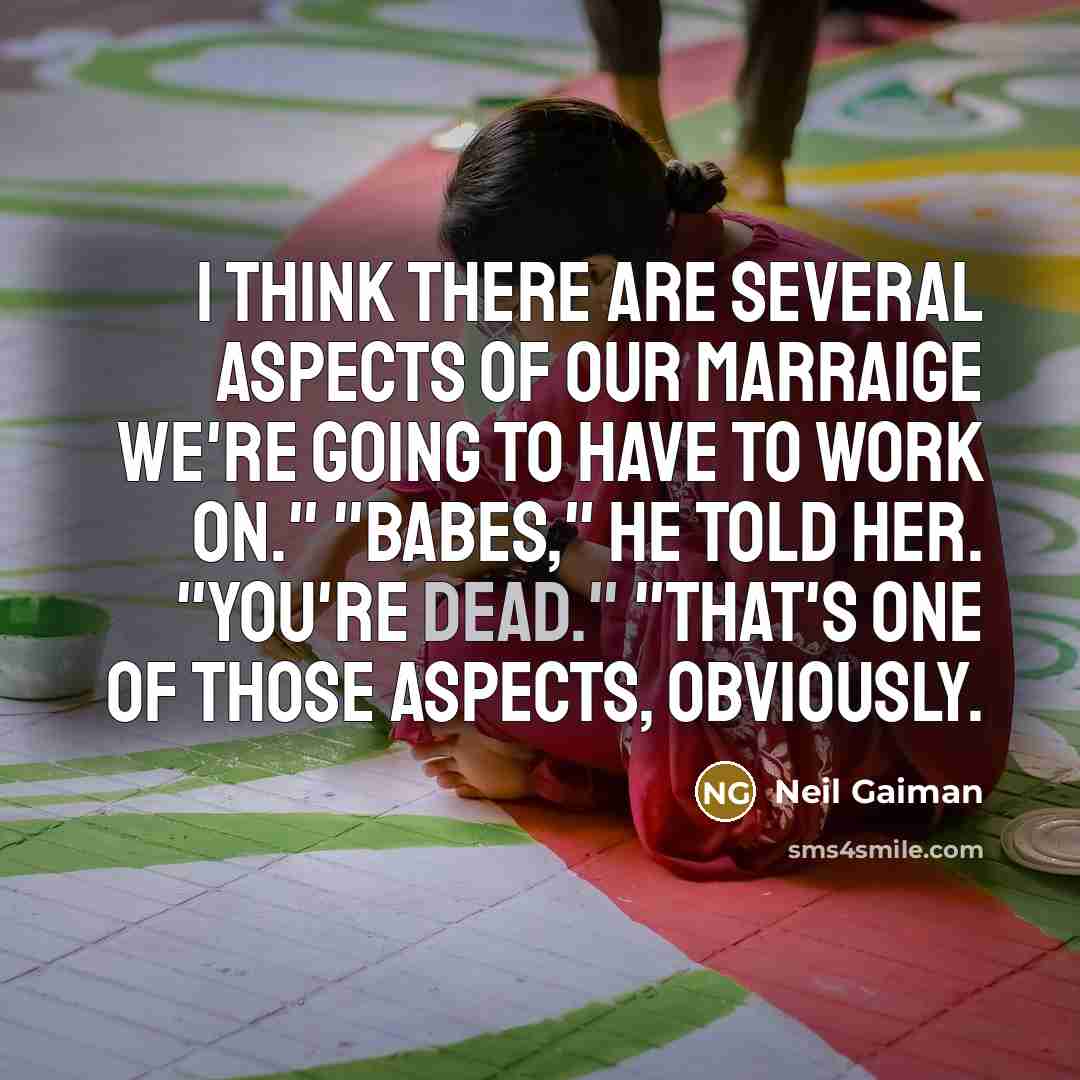 “I think there are several aspects of our marraige we're…” quote by Neil Gaiman