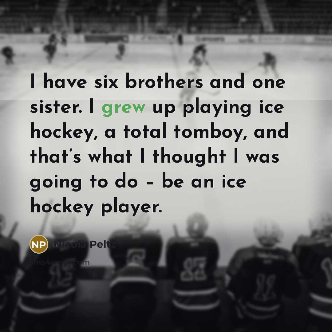 “I have six brothers and one sister. I grew up…” quote by Nicola Peltz