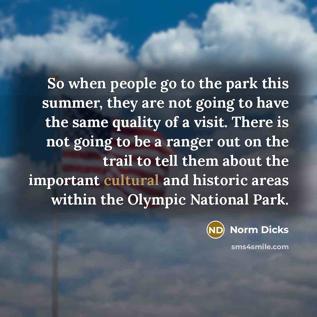 “So when people go to the park this summer, they…” quote by Norm Dicks