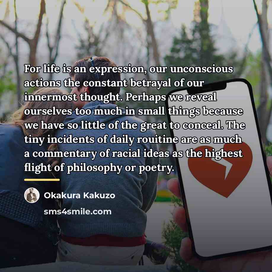 “For life is an expression, our unconscious actions the constant…” quote by Okakura Kakuzo