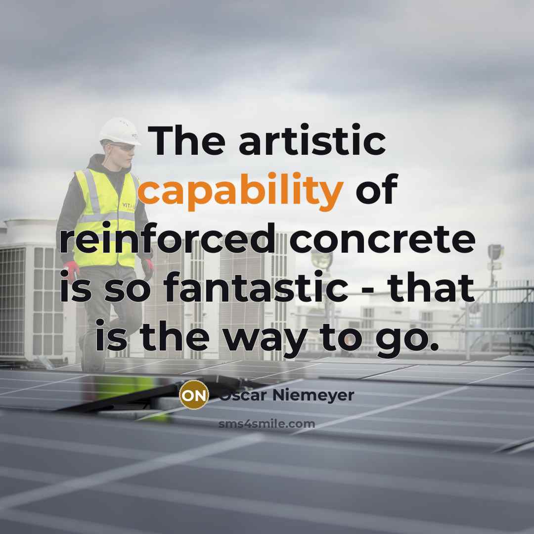 “The artistic capability of reinforced concrete is so fantastic -…” quote by Oscar Niemeyer