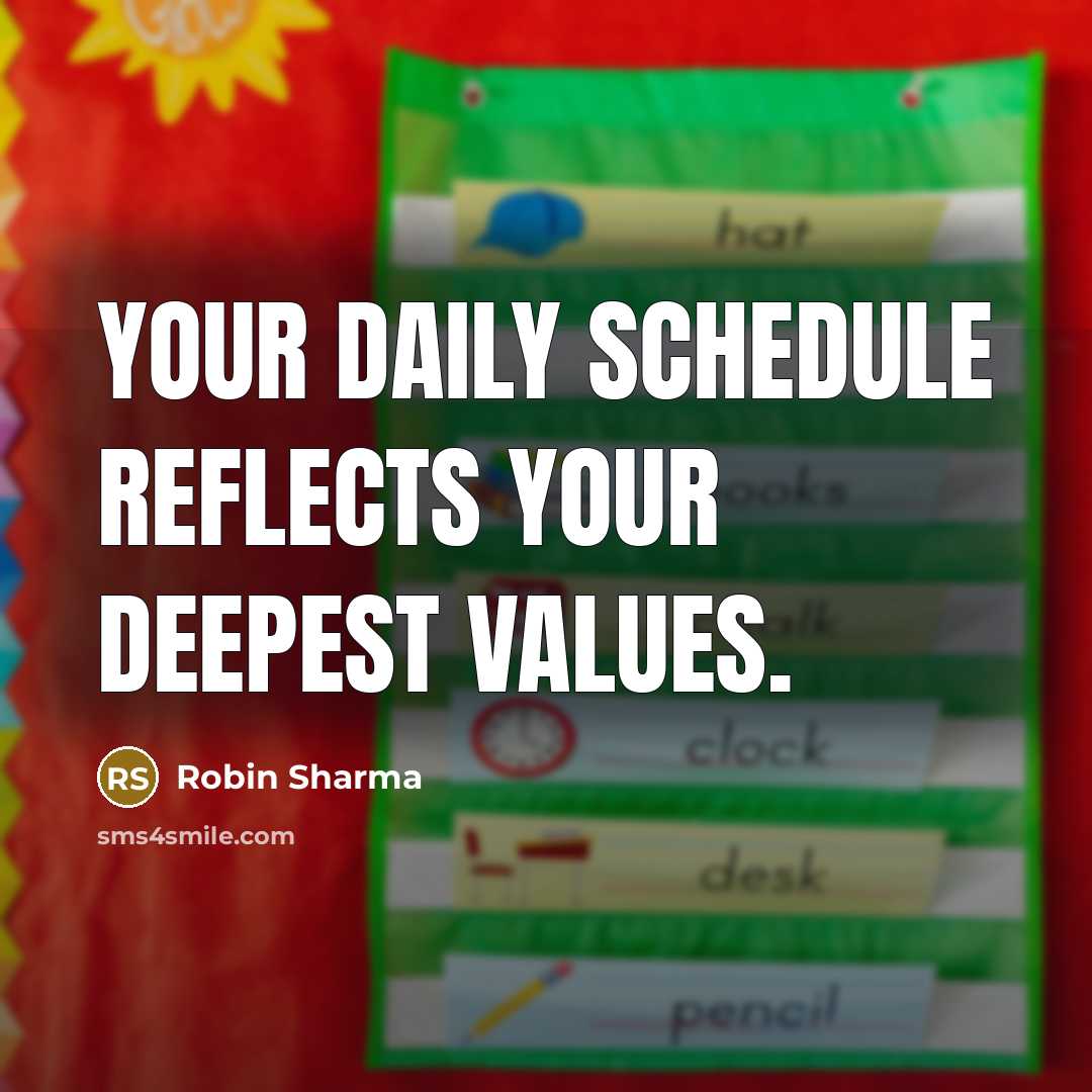 “Your daily schedule reflects your deepest values.…” quote by Robin Sharma