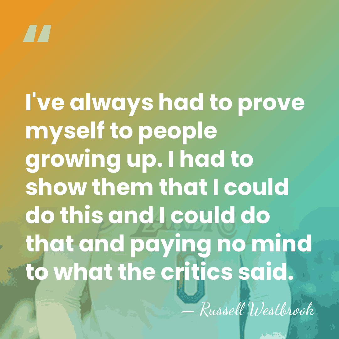 I've always had to prove myself to people growing up. I had&hellip; - Russell Westbrook