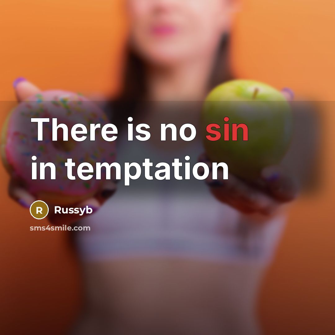 “There is no sin in temptation…” quote by Russyb