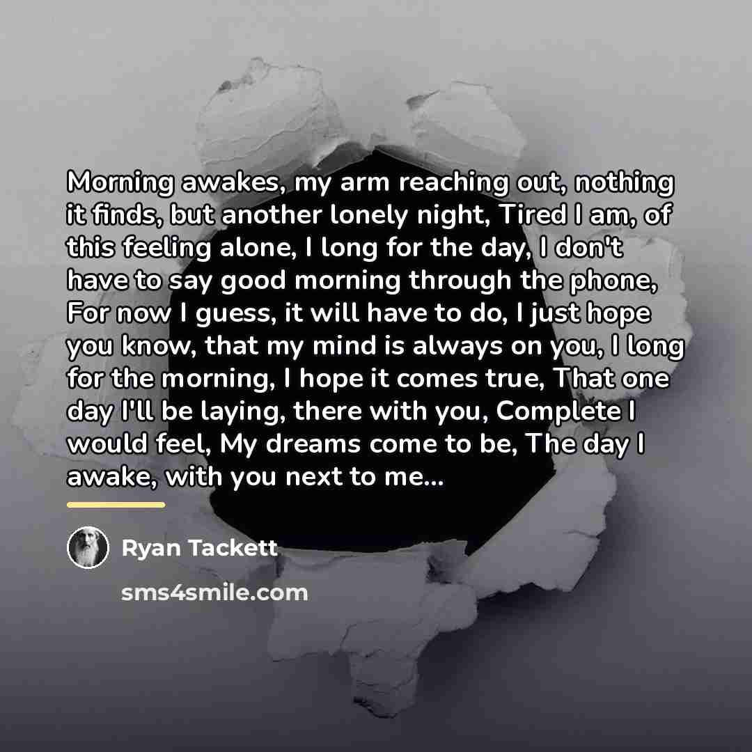 “Morning awakes, my arm reaching out, nothing it finds, but…” quote by Ryan Tackett