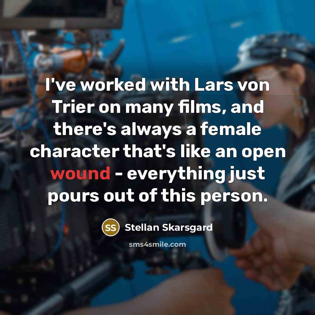 “I've worked with Lars von Trier on many films, and…” quote by Stellan Skarsgard