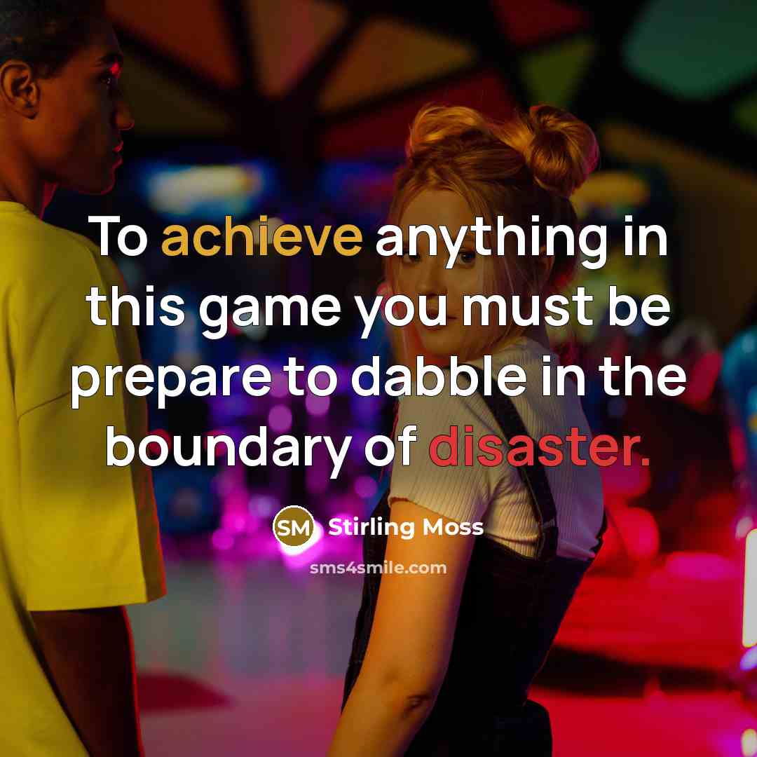 “To achieve anything in this game you must be prepare…” quote by Stirling Moss