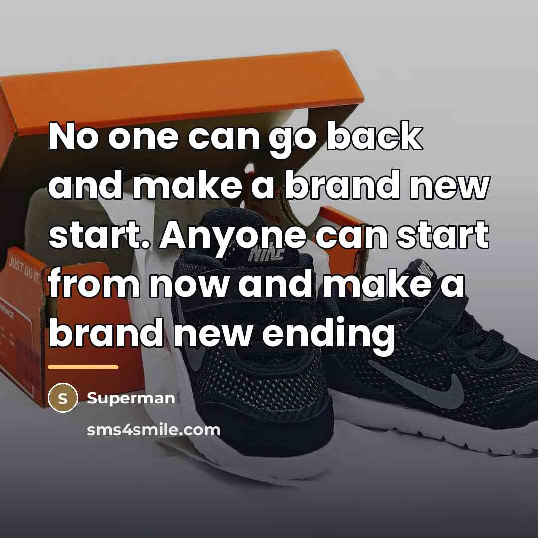 “No one can go back and make a brand new…” quote by Superman