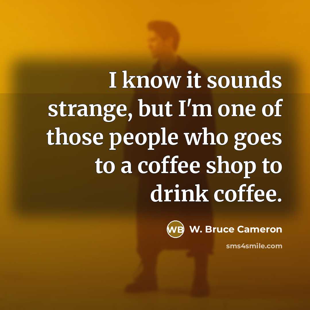 “I know it sounds strange, but I'm one of those…” quote by W. Bruce Cameron