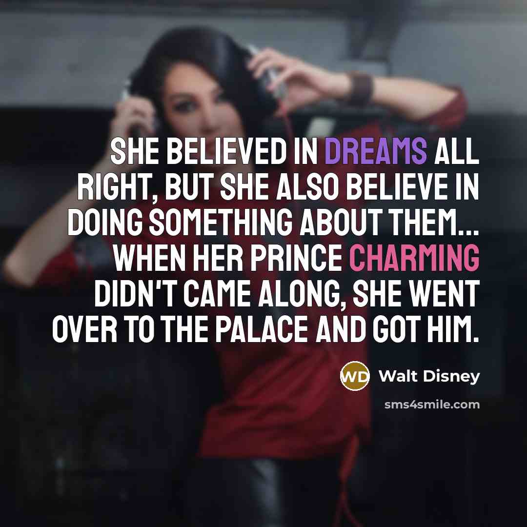 “She believed in dreams all right, but she also believe…” quote by Walt Disney