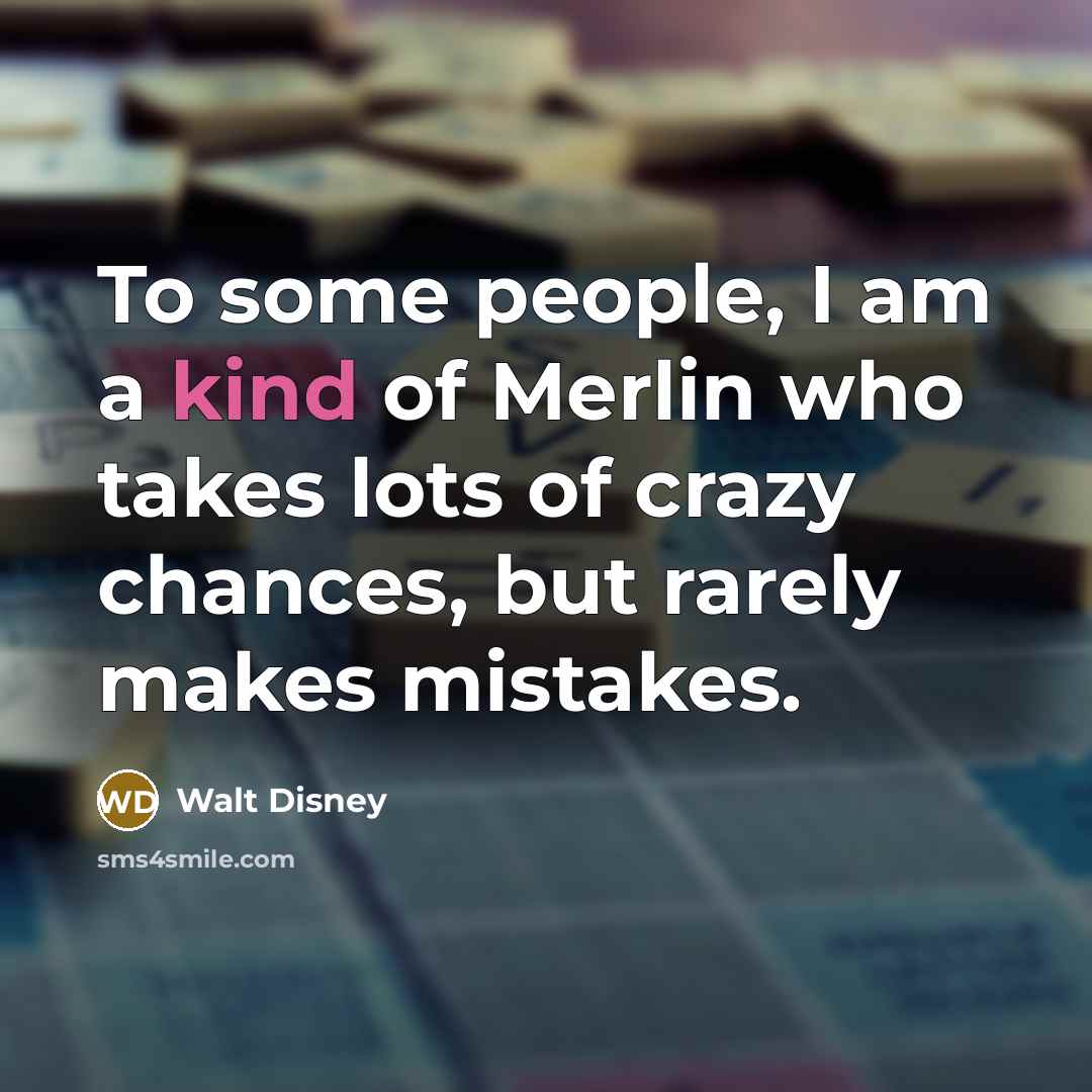 “To some people, I am a kind of Merlin who…” quote by Walt Disney