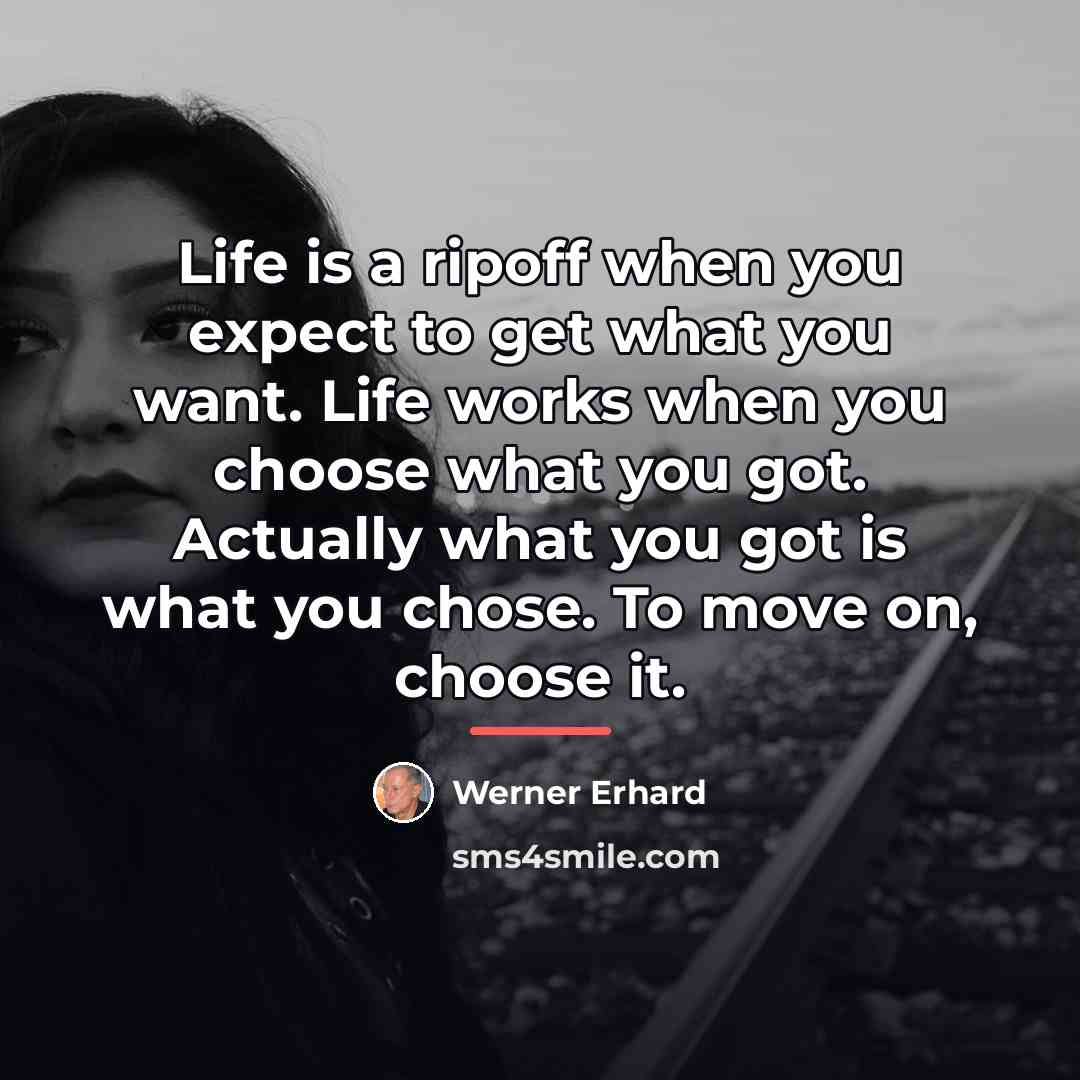 “Life is a ripoff when you expect to get what…” quote by Werner Erhard