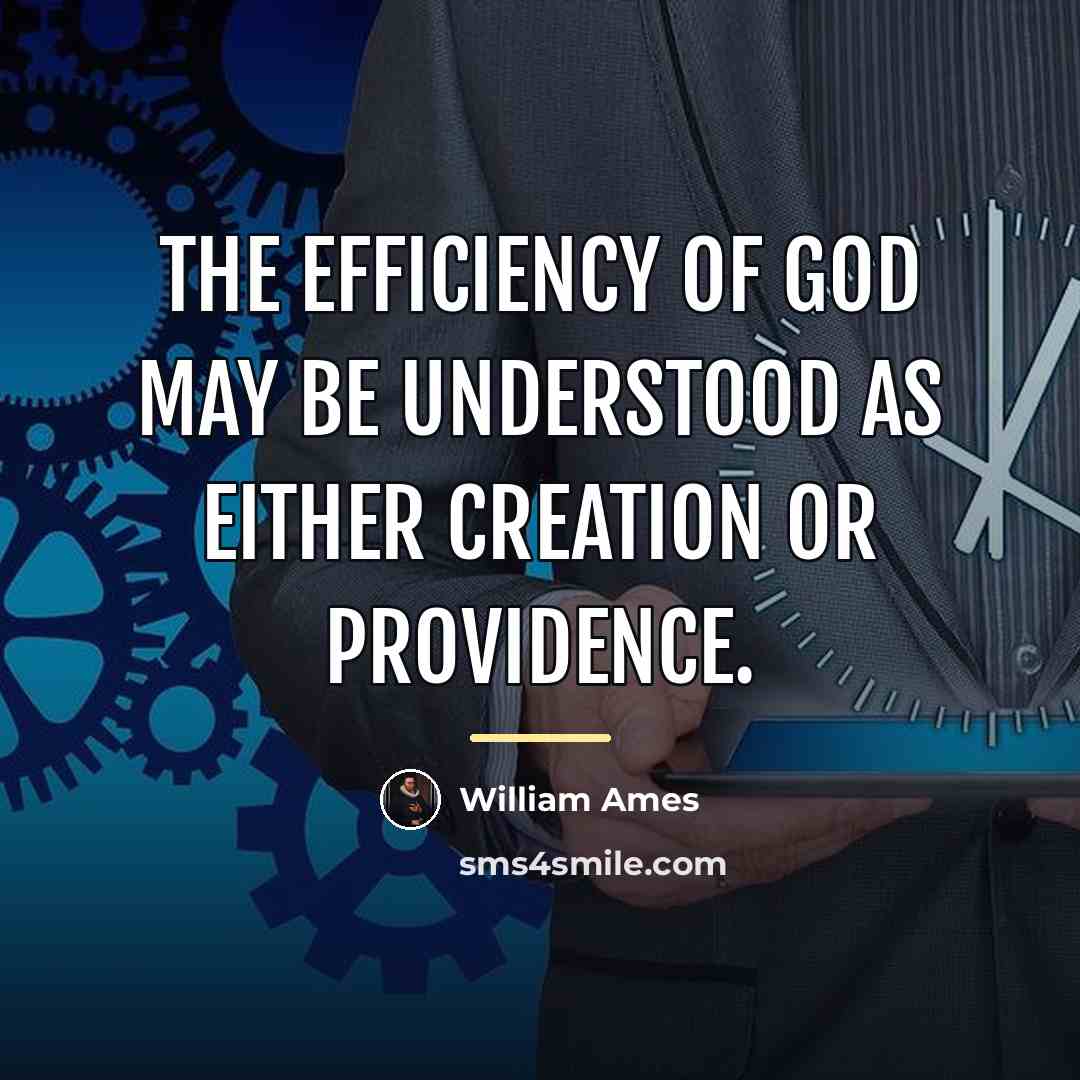 “The efficiency of God may be understood as either creation…” quote by William Ames
