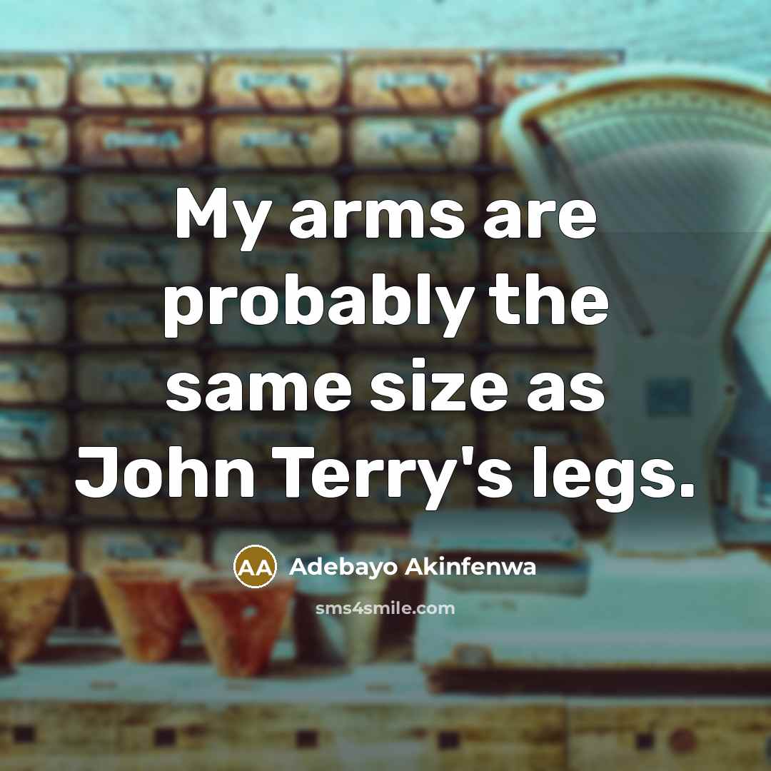 “My arms are probably the same size as John Terry's…” quote by Adebayo Akinfenwa