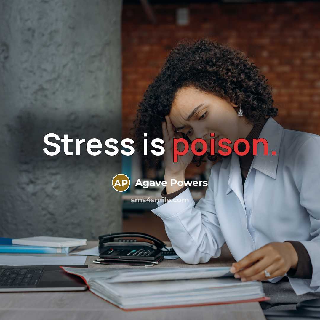 “Stress is poison.” quote by Agave Powers