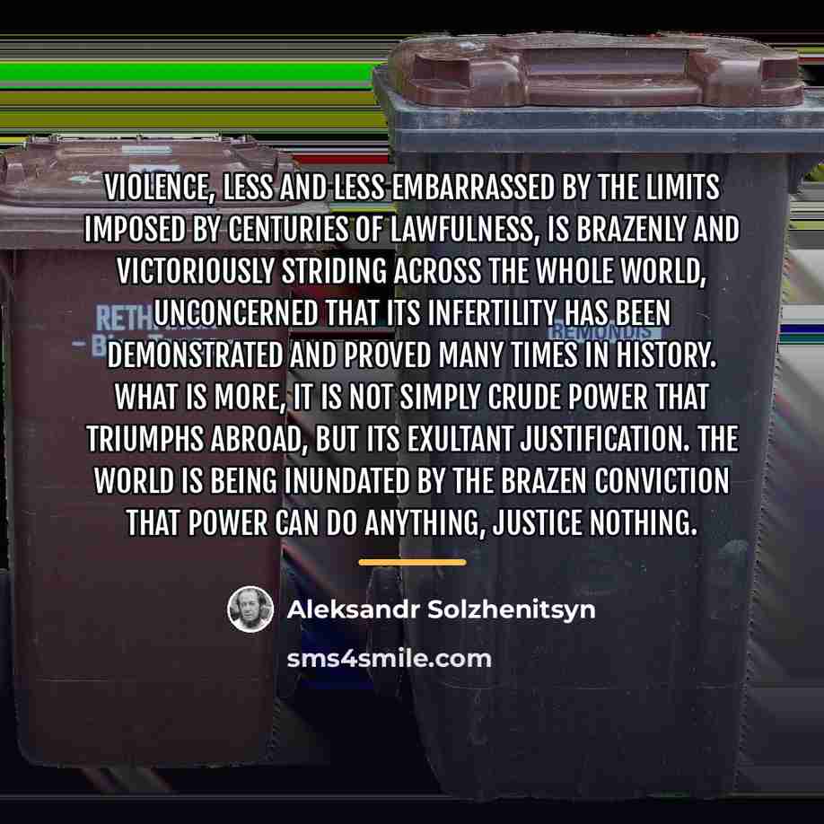 “Violence, less and less embarrassed by the limits imposed by…” quote by Aleksandr Solzhenitsyn