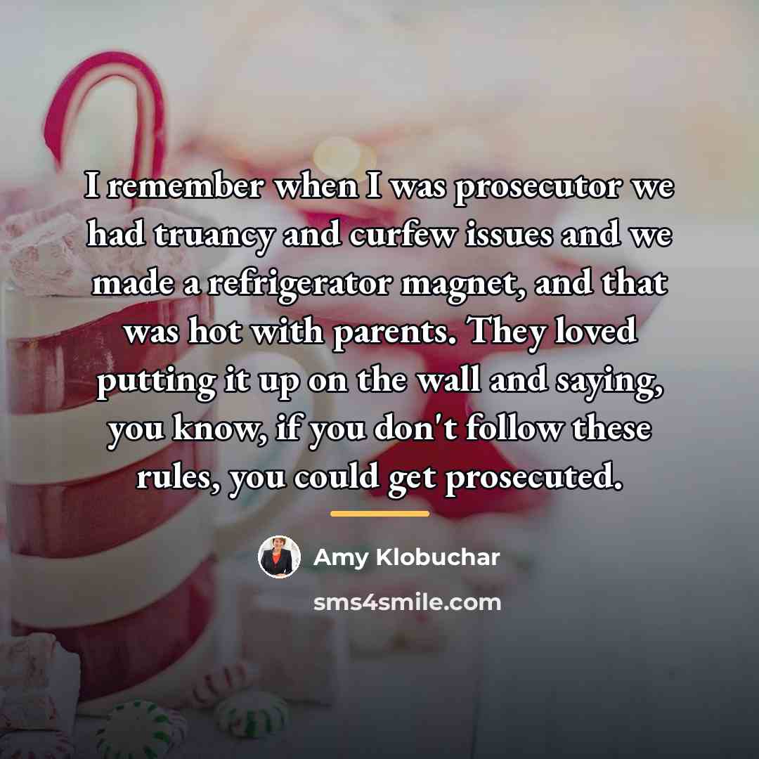 “I remember when I was prosecutor we had truancy and…” quote by Amy Klobuchar