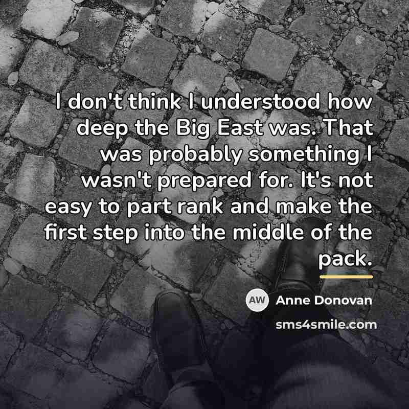 “I don't think I understood how deep the Big East…” quote by Anne Donovan