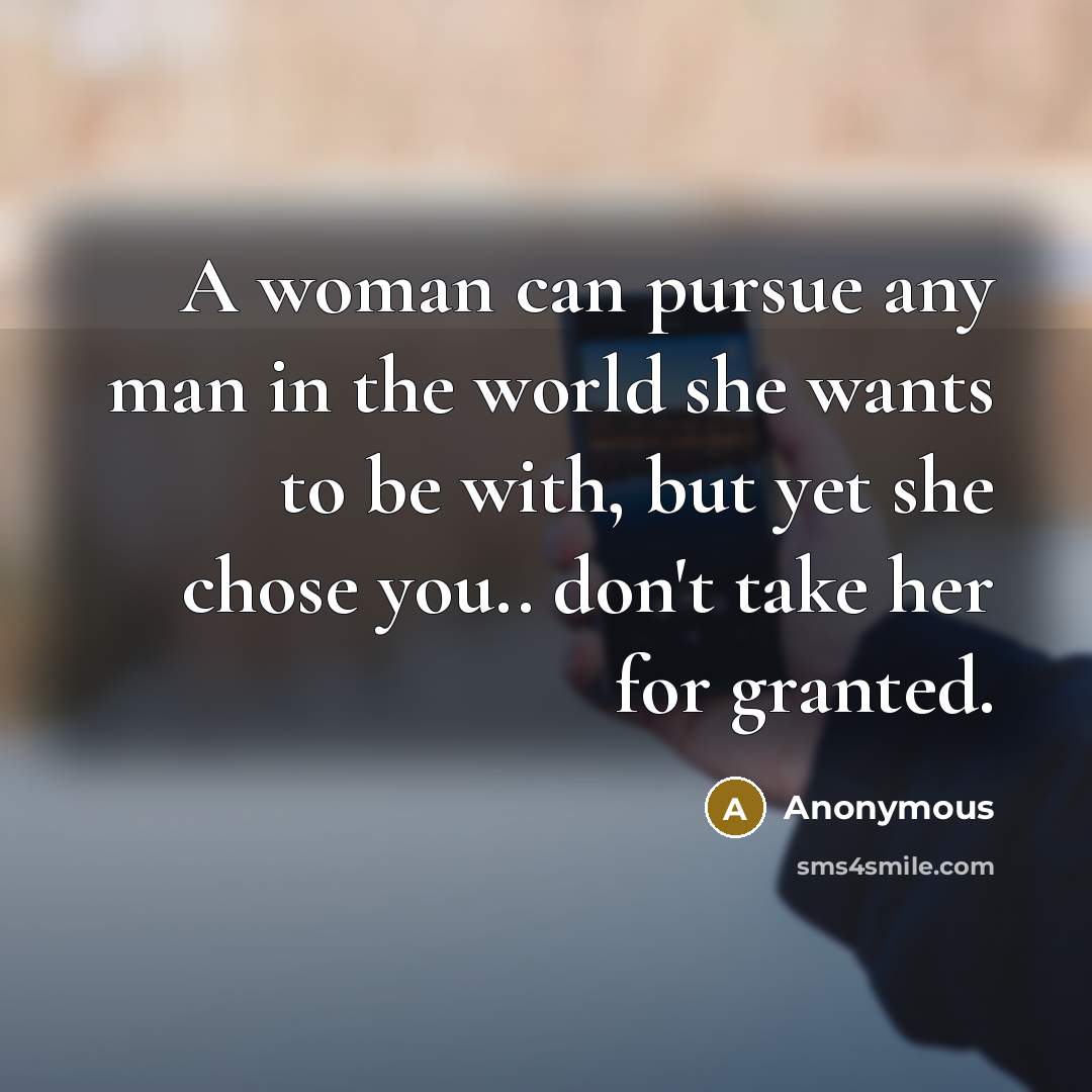 “A woman can pursue any man in the world she…” quote by Anonymous
