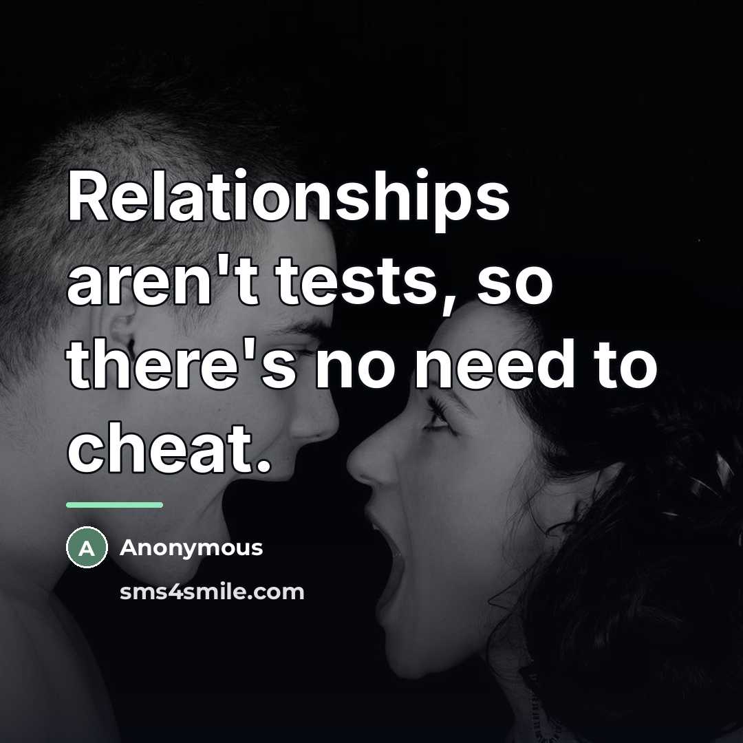 “Relationships aren't tests, so there's no need to cheat.…” quote by Anonymous