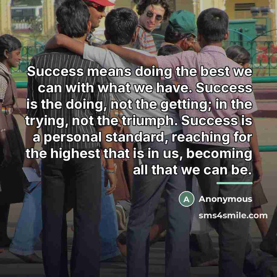 “Success means doing the best we can with what we…” quote by Anonymous