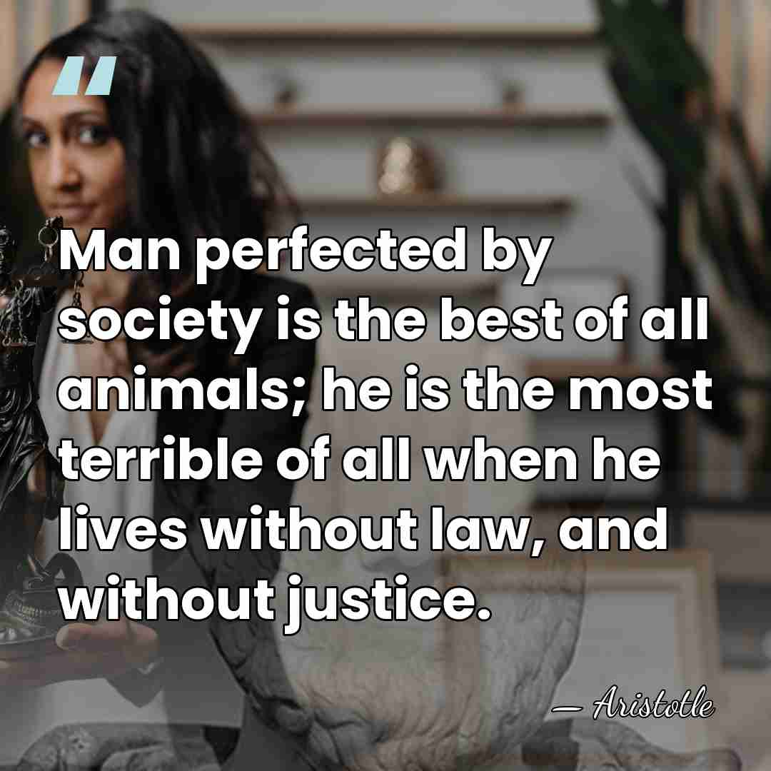 Man perfected by society is the best of all animals; he is&hellip; - Aristotle