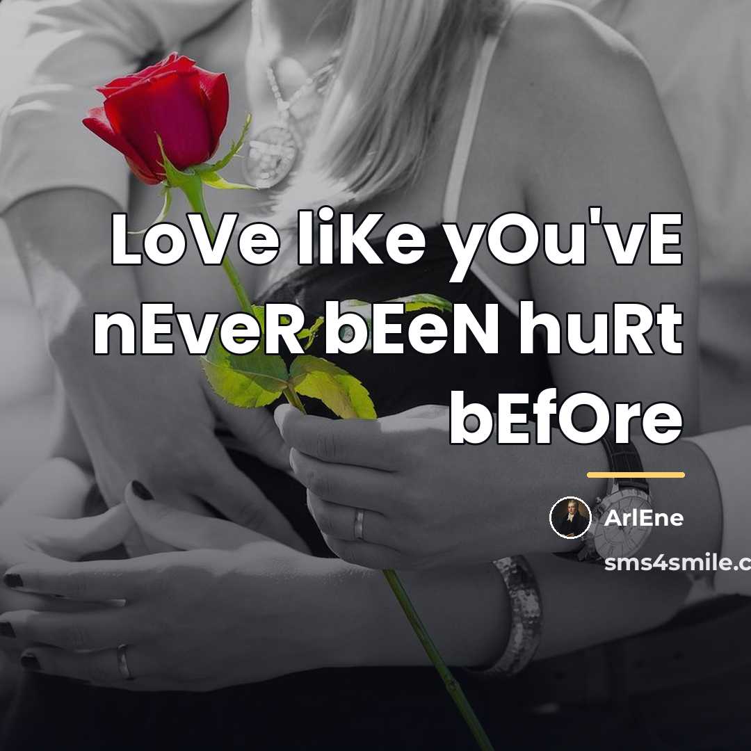 “LoVe liKe yOu'vE nEveR bEeN huRt bEfOre…” quote by Arlene