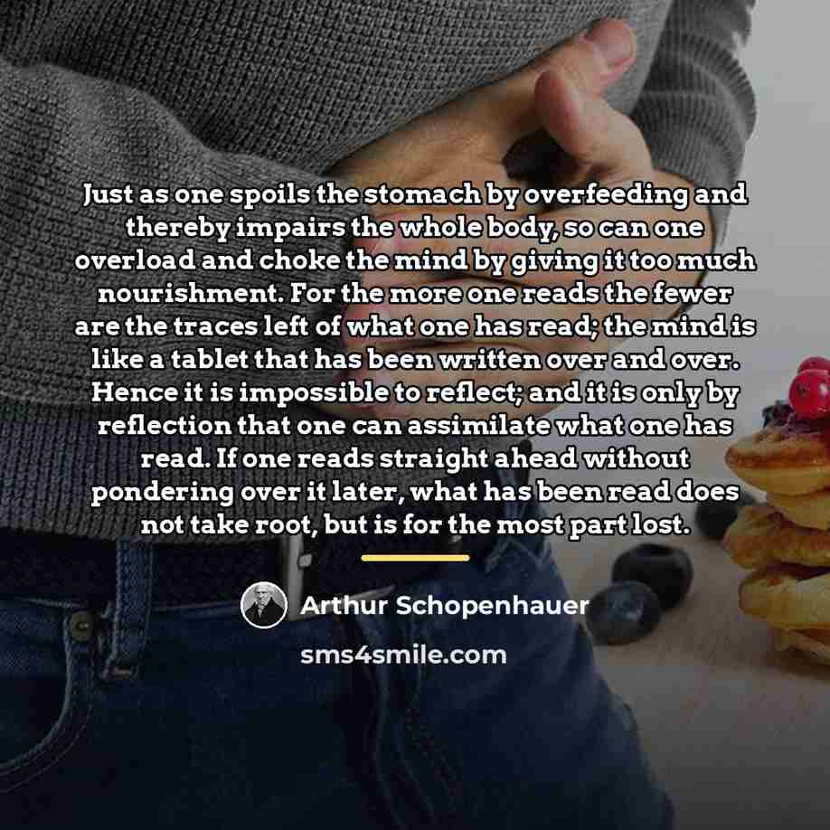 “Just as one spoils the stomach by overfeeding and thereby…” quote by Arthur Schopenhauer
