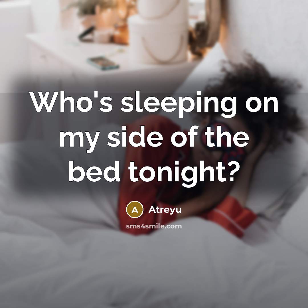 “Who's sleeping on my side of the bed tonight?…” quote by Atreyu