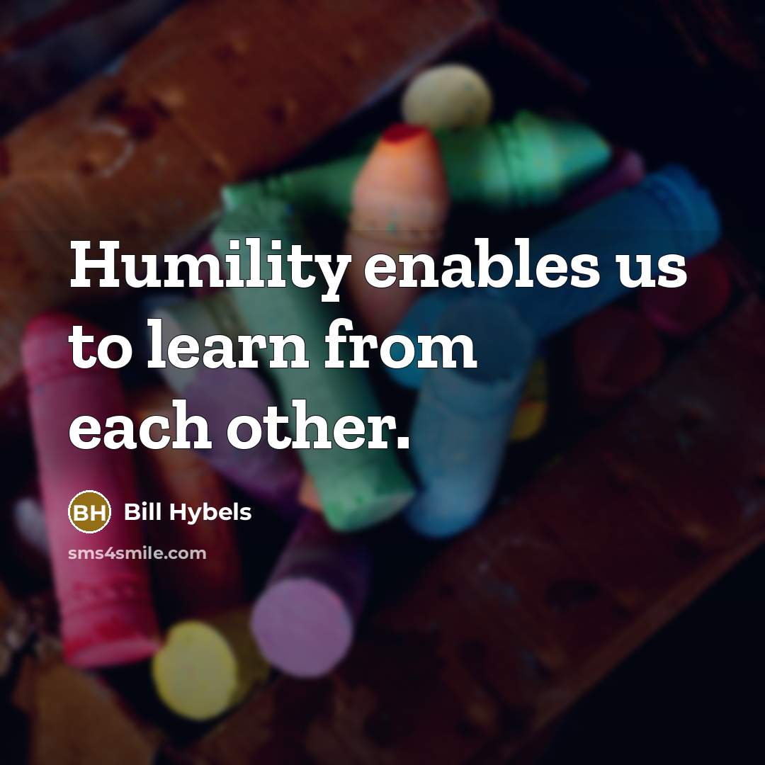 “Humility enables us to learn from each other.…” quote by Bill Hybels