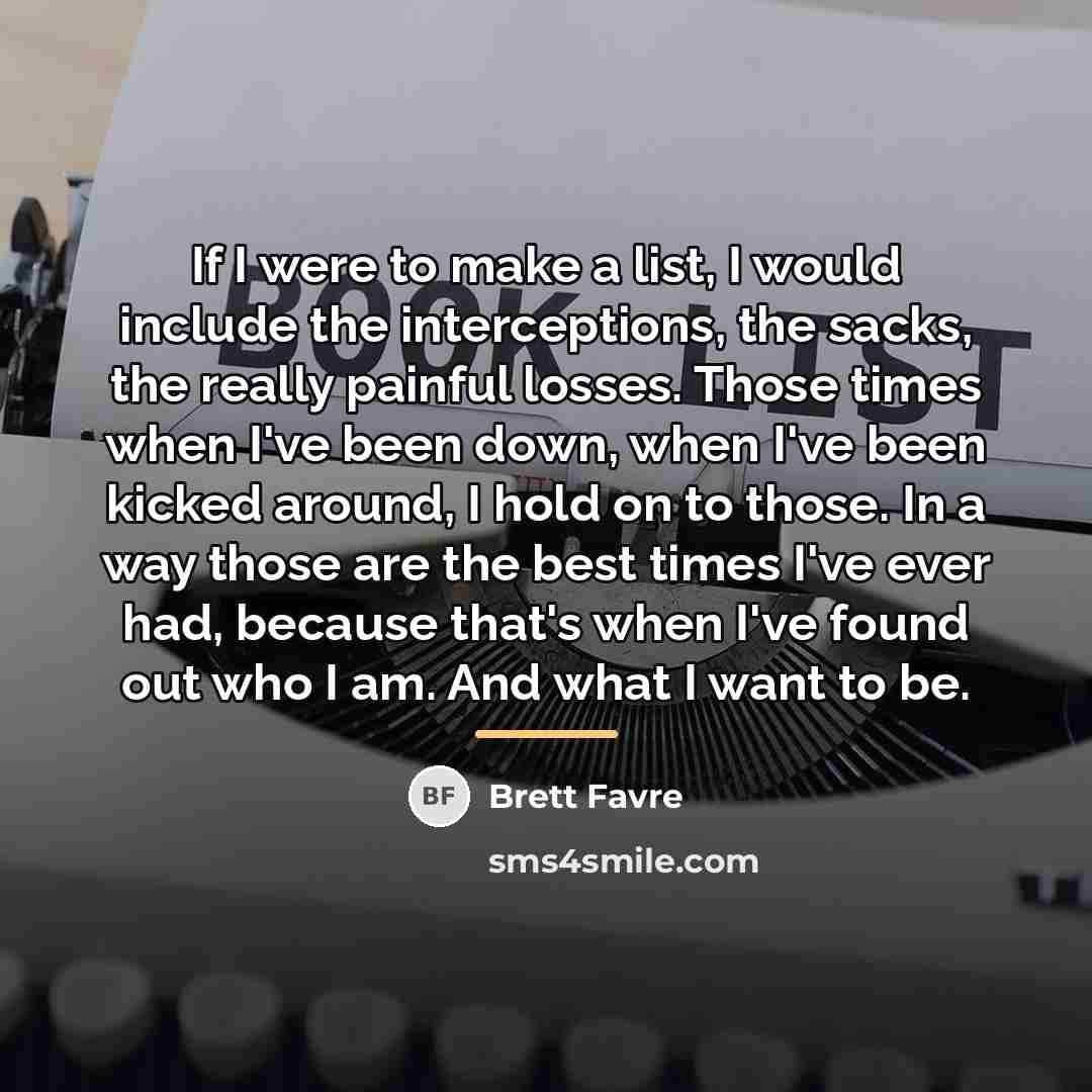 “If I were to make a list, I would include…” quote by Brett Favre