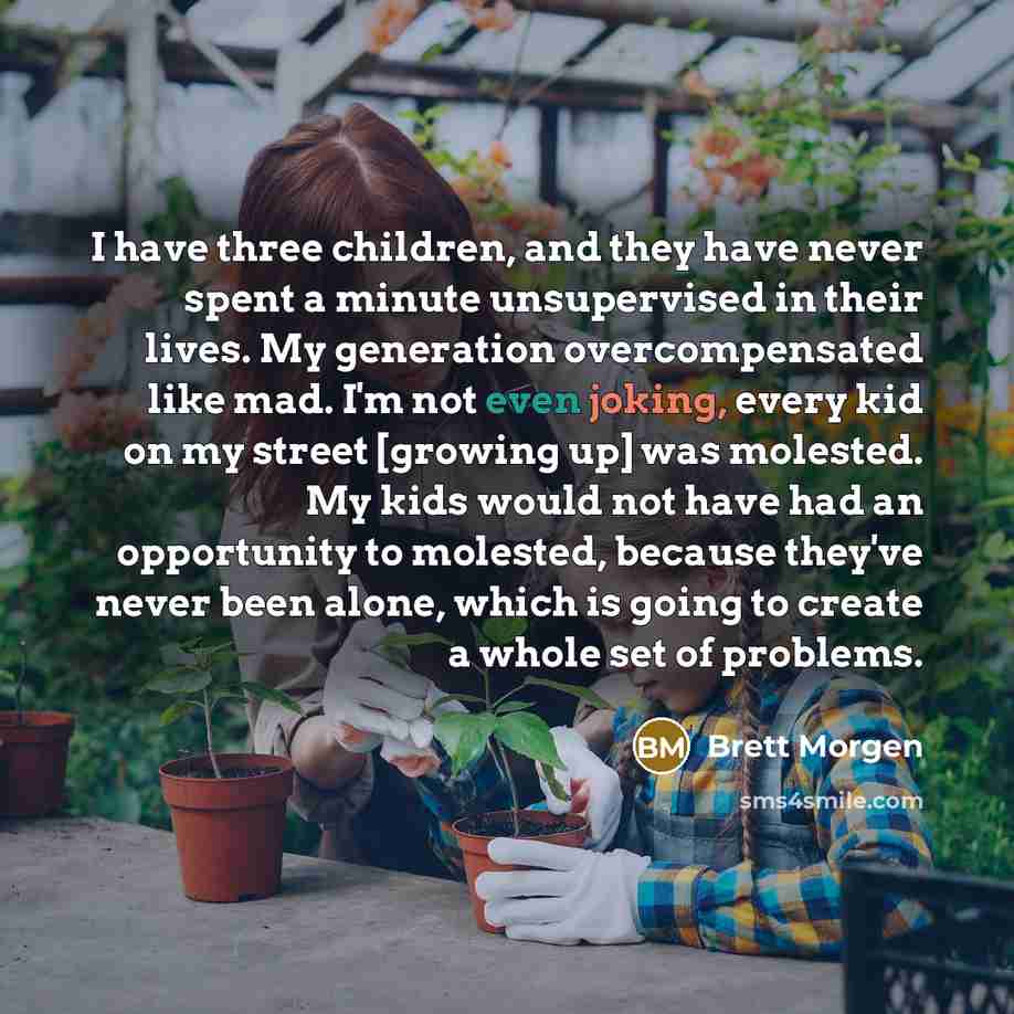“I have three children, and they have never spent a…” quote by Brett Morgen