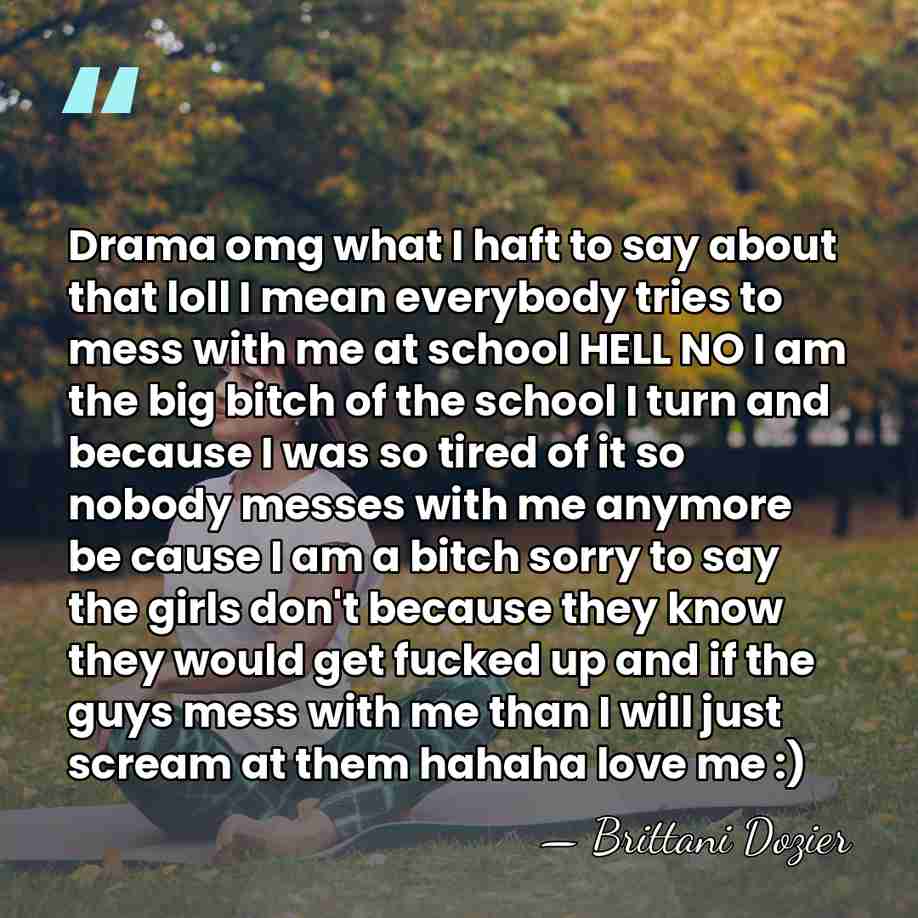 Drama omg what I haft to say about that loll I mean&hellip; - Brittani Dozier