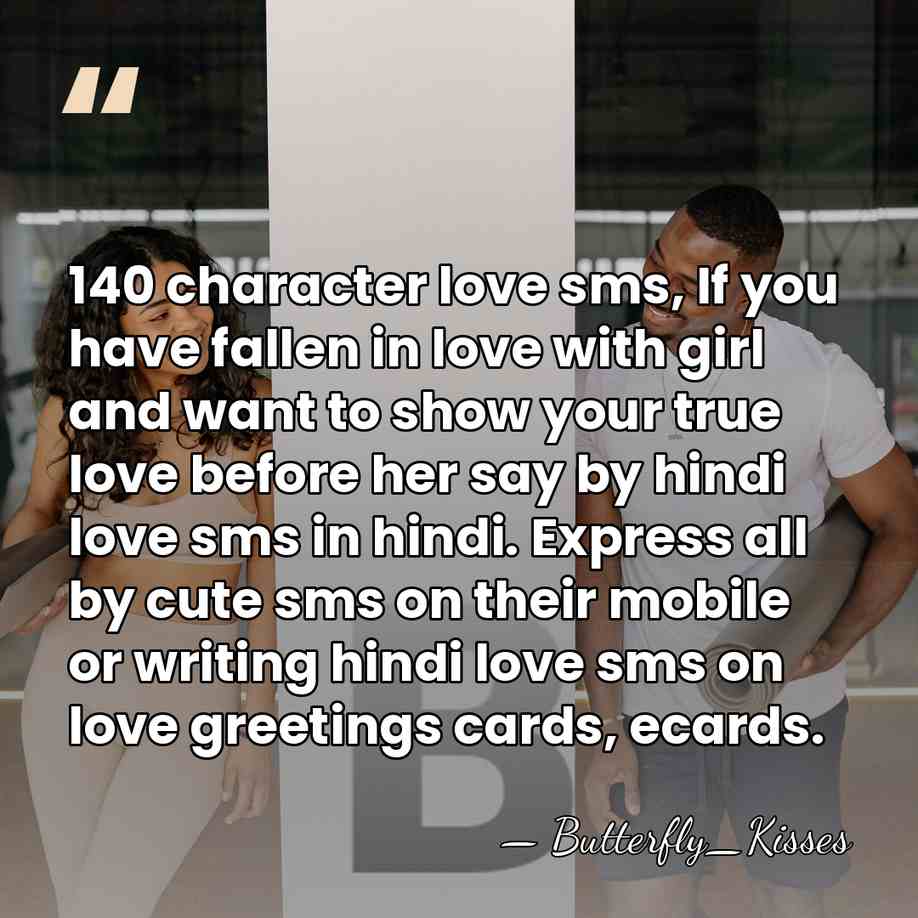 140 character love sms, If you have fallen in love with girl&hellip; - Butterfly_Kisses