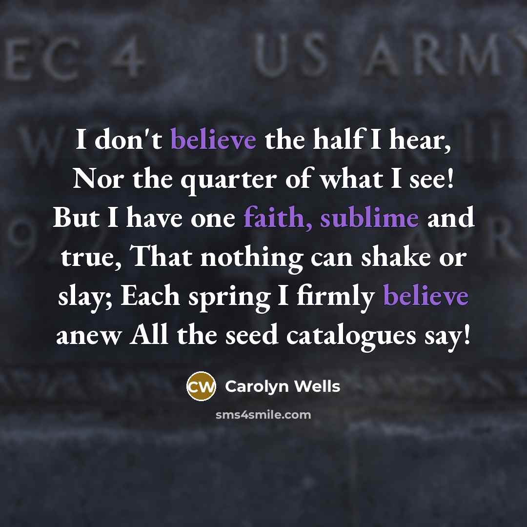 “I don't believe the half I hear, Nor the quarter…” quote by Carolyn Wells