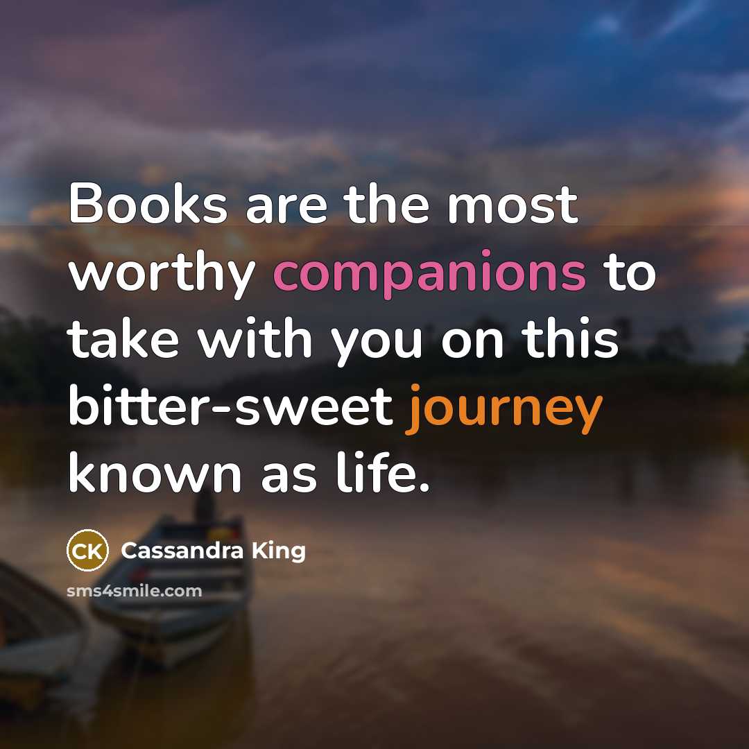 “Books are the most worthy companions to take with you…” quote by Cassandra King