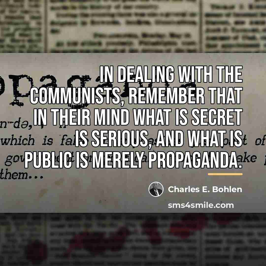 “In dealing with the Communists, remember that in their mind…” quote by Charles E. Bohlen
