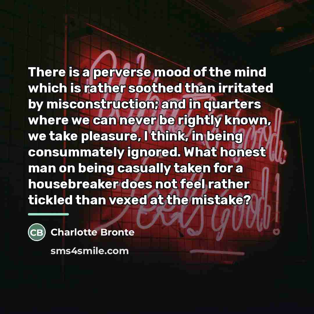 “There is a perverse mood of the mind which is…” quote by Charlotte Bronte