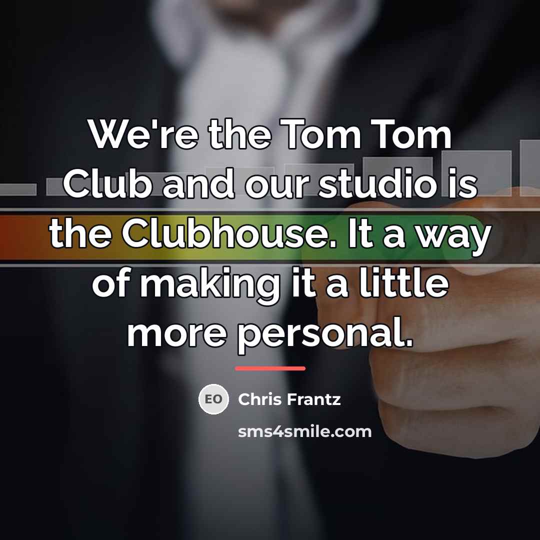“We're the Tom Tom Club and our studio is the…” quote by Chris Frantz