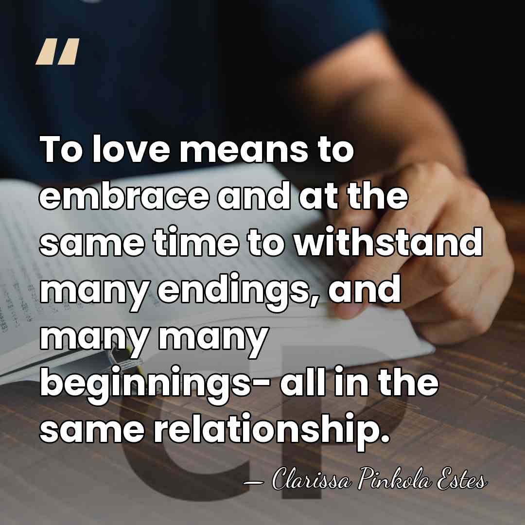 To love means to embrace and at the same time to withstand&hellip; - Clarissa Pinkola Estes