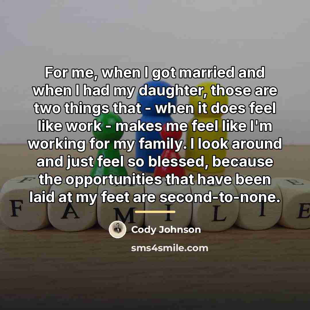 “For me, when I got married and when I had…” quote by Cody Johnson