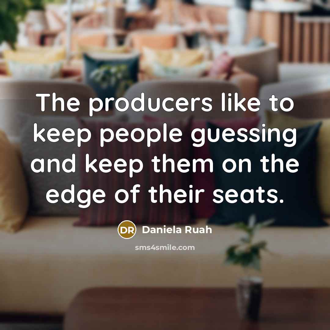 “The producers like to keep people guessing and keep them…” quote by Daniela Ruah