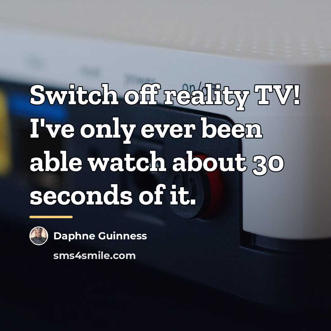 “Switch off reality TV! I've only ever been able watch…” quote by Daphne Guinness