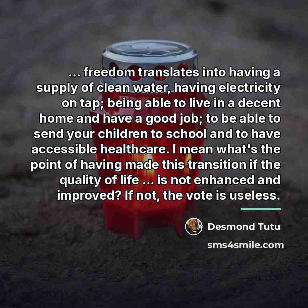 “... freedom translates into having a supply of clean water,…” quote by Desmond Tutu