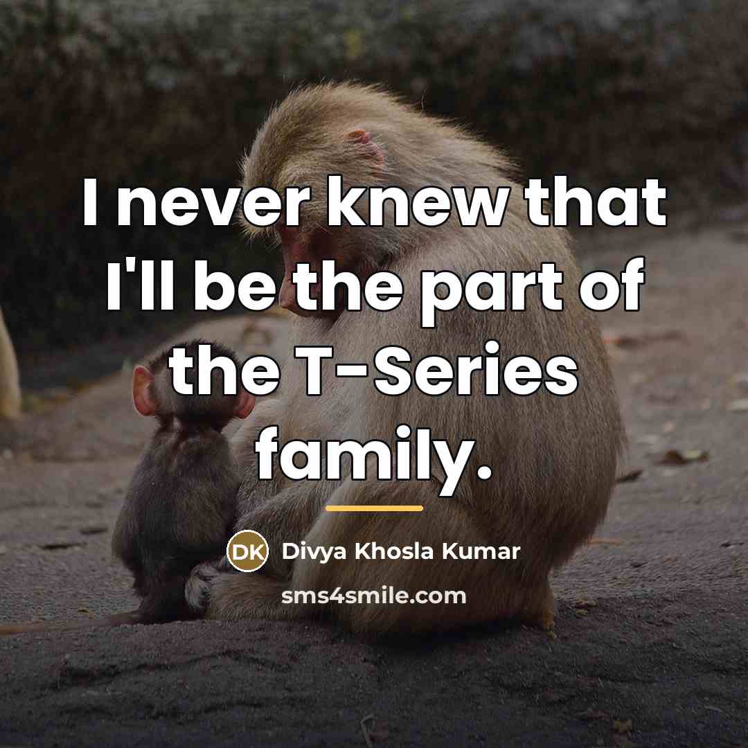 “I never knew that I'll be the part of the…” quote by Divya Khosla Kumar