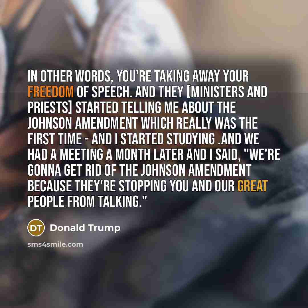 “In other words, you're taking away your freedom of speech.…” quote by Donald Trump