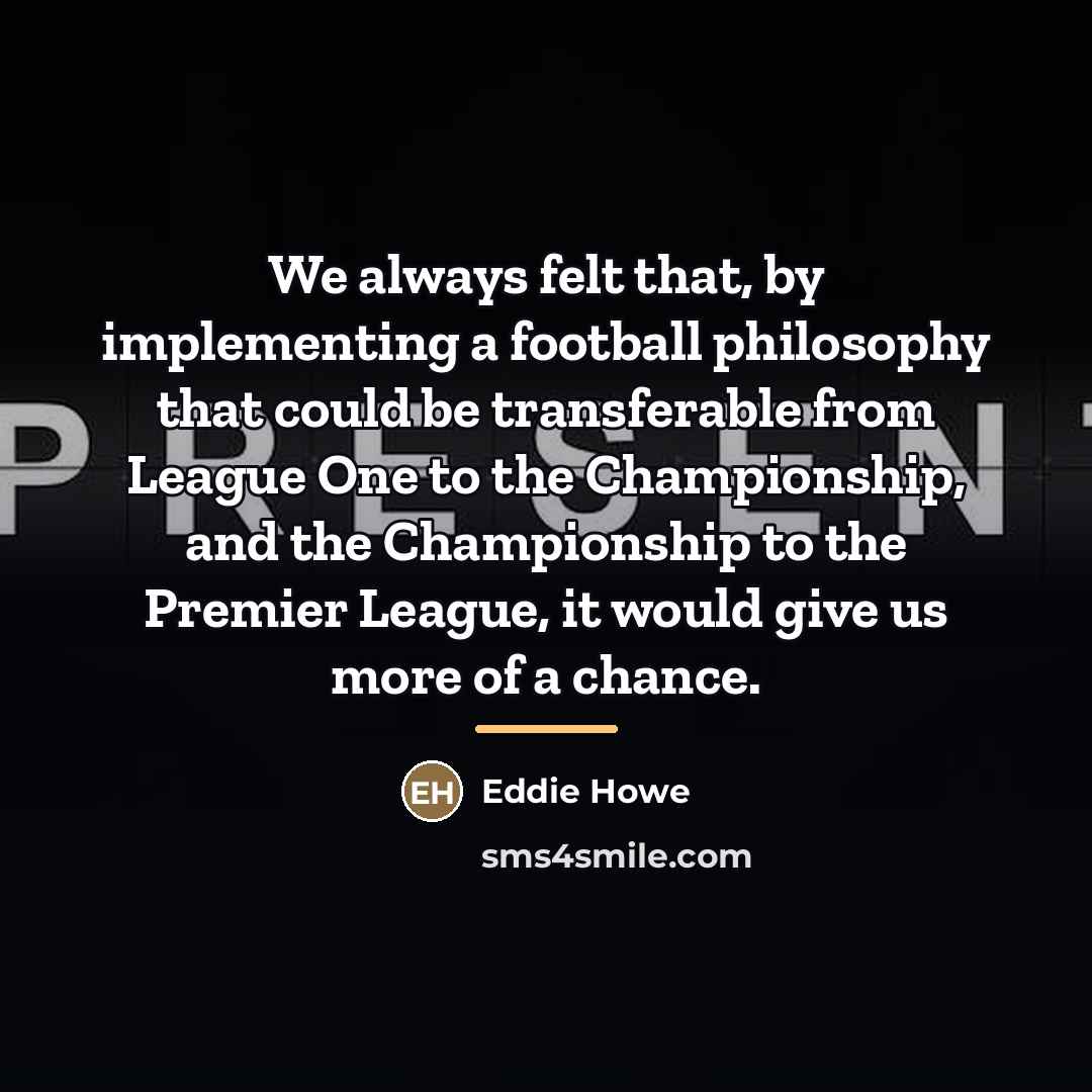 “We always felt that, by implementing a football philosophy that…” quote by Eddie Howe