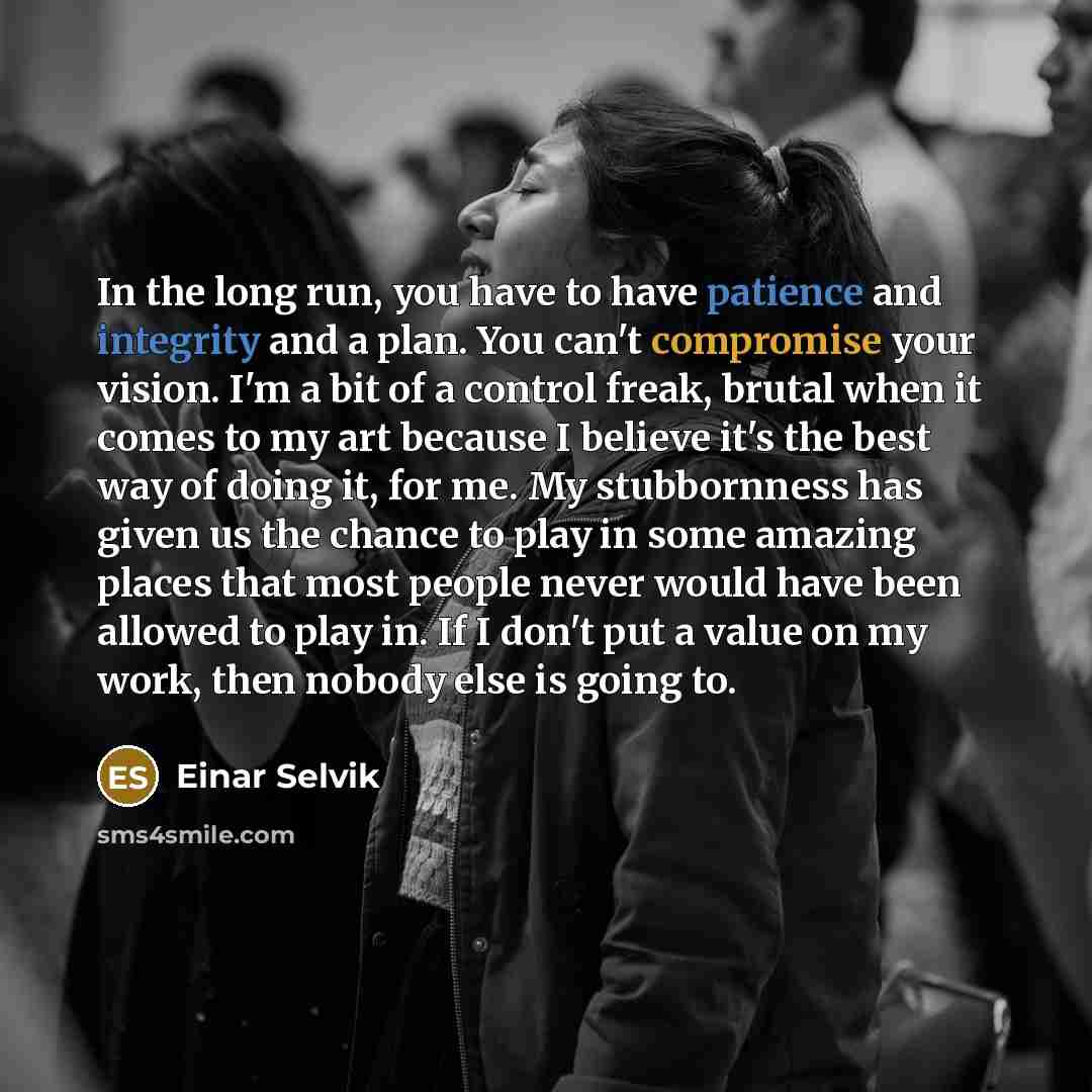 “In the long run, you have to have patience and…” quote by Einar Selvik